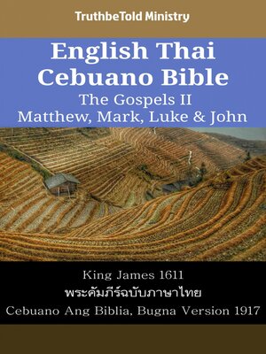 cover image of English Thai Cebuano Bible--The Gospels II--Matthew, Mark, Luke & John